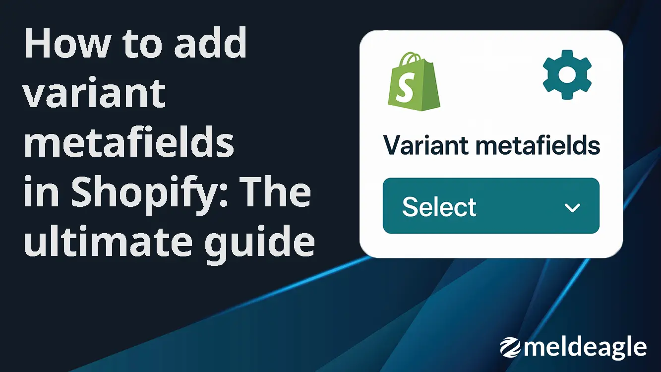 How to add variant metafields in Shopify: The ultimate guide