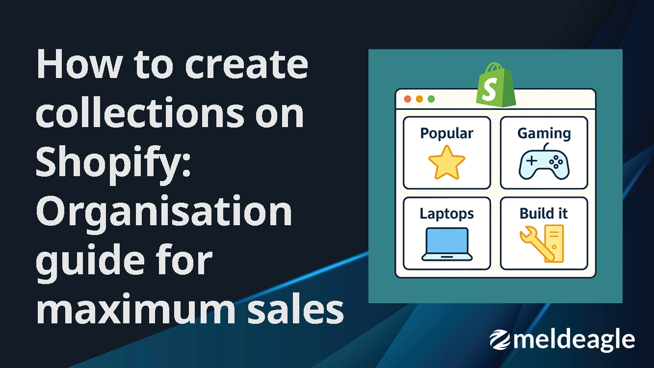 How to Create Collections on Shopify: A Complete Guide - MeldEagle